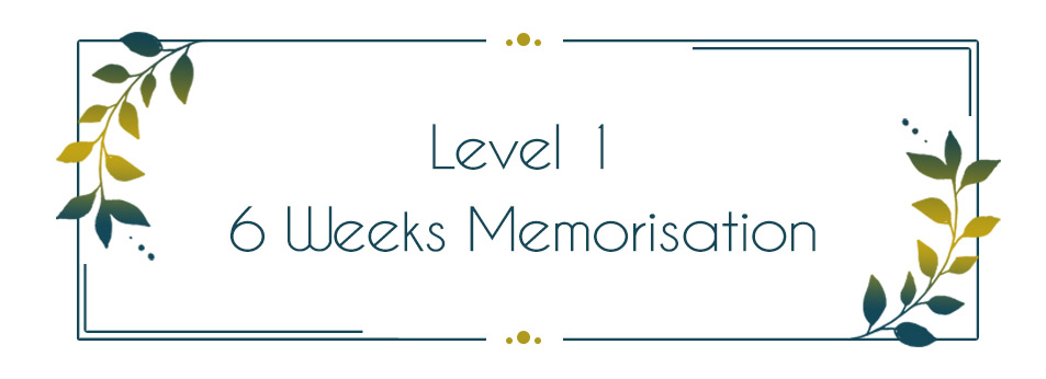 Level 1 - 6 Weeks Memorisation