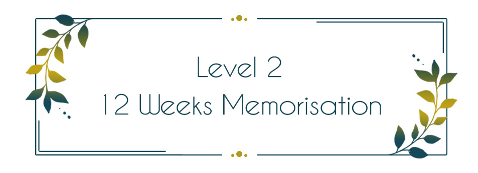 Level 2 - 12 Weeks Memorisation