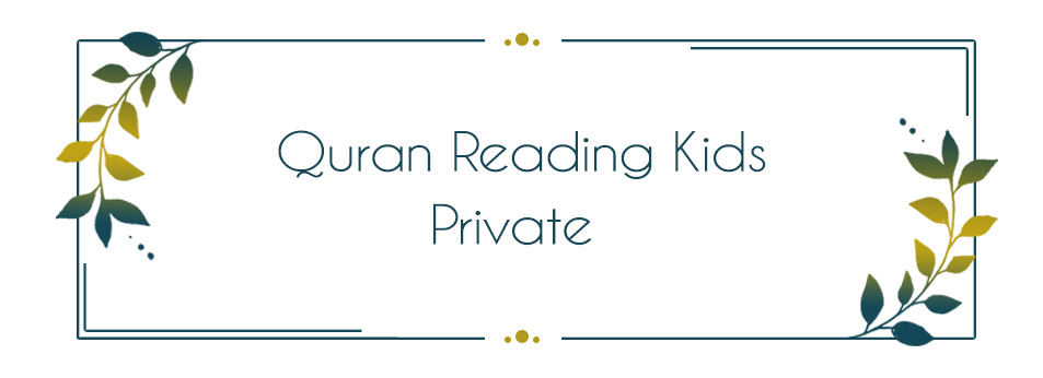 Quran Reading Kids - Private 