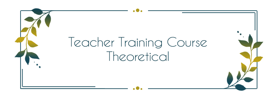 Teacher Training Course - Theoretical