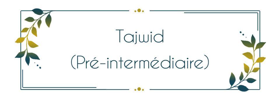 Tajwid dans la récitation du Coran - Pré-intermédiaire